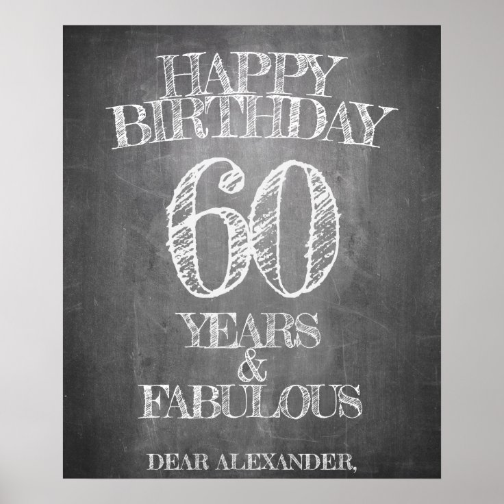 Happy Birthday - 60 Years & Fabulous in chalkboar Poster | Zazzle