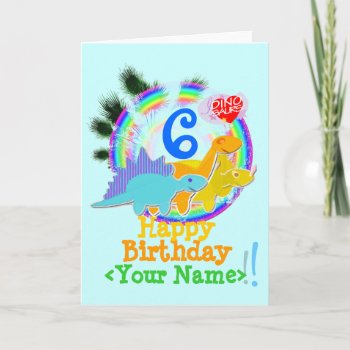Happy Birthday 6 Years  Your Name Dinosaurs Card by dinoshop at Zazzle