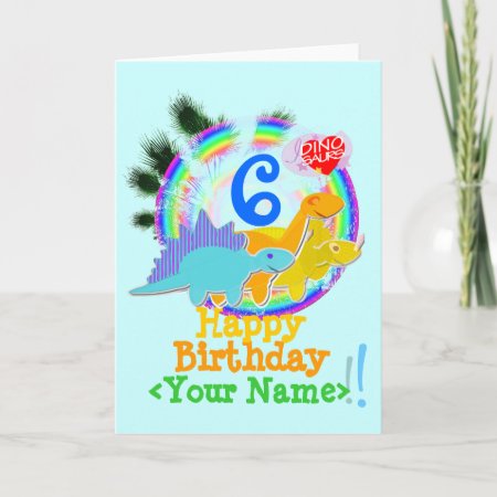 Happy Birthday 6 Years, Your Name Dinosaurs Card