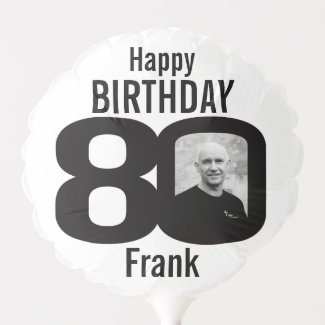 Happy birthday 80 custom name photo black white balloon