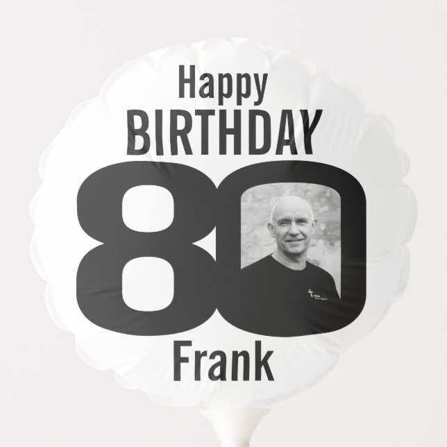 Happy birthday 80 custom name photo black white balloon (Front)