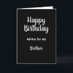 Happy Birthday Advice Don't Grow Up Brother Card<br><div class="desc">Happy Birthday advice for my Brother.  Don't grow up it's a trap.  Happy Birthday anyway</div>