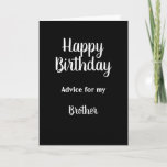 Happy Birthday Advice Don't Grow Up Brother Card<br><div class="desc">Happy Birthday advice for my Brother.  Don't grow up it's a trap.  Happy Birthday anyway</div>