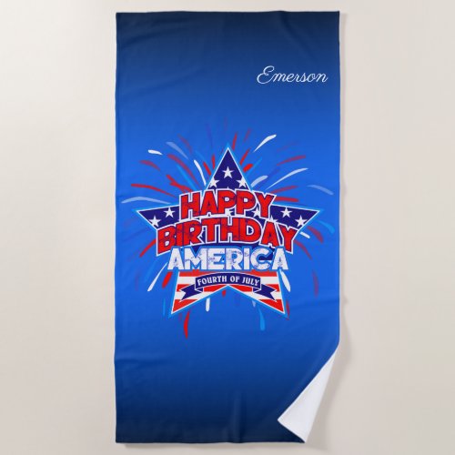 Happy Birthday America 4th of July Independence Beach Towel