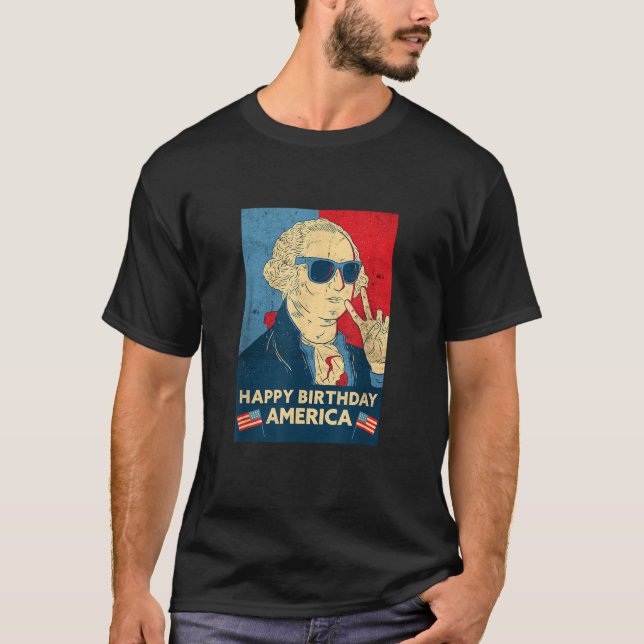 Happy Birthday America George Washington 4th of Ju T-Shirt (Front)