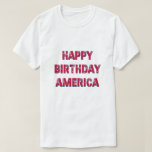 Happy Birthday America Stars Stripes Red Blue T-shirt at Zazzle
