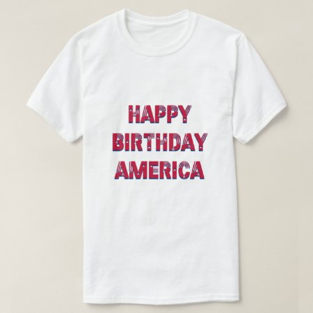 Happy Birthday America Stars Stripes Red Blue T-shirt