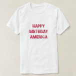 Happy Birthday America Stars Stripes Red T-shirt at Zazzle