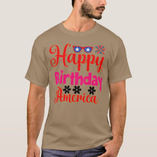 happy birthday america usa 4th of july T-Shirt