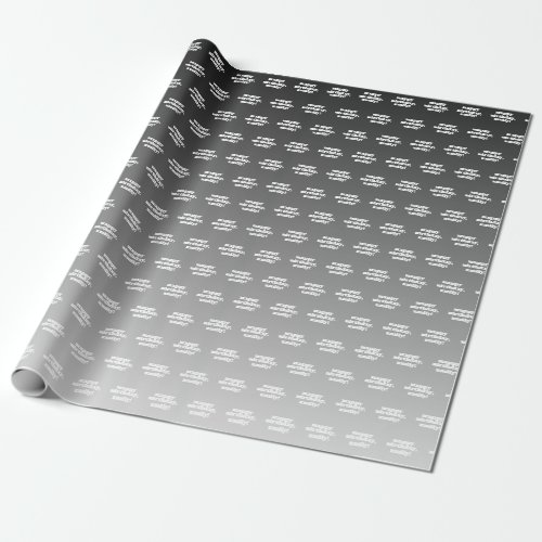 Happy Birthday  Any Name  Black Grey White Ombre Wrapping Paper