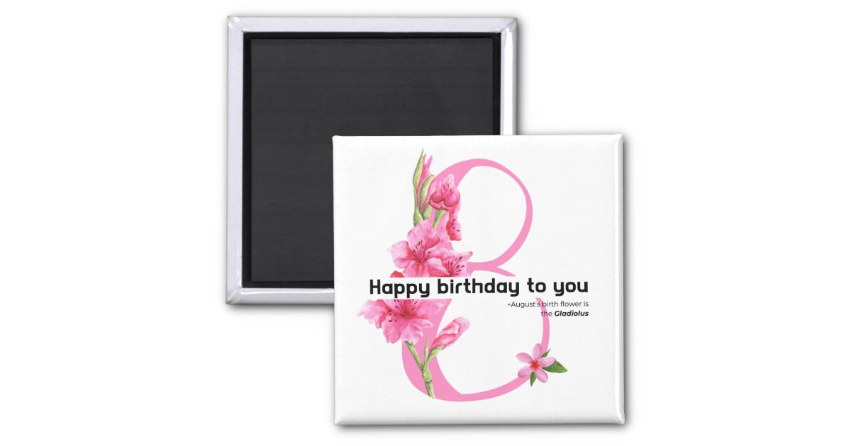 happy birthday : August birth flower Gladiolus Magnet | Zazzle