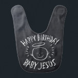 Happy Birthday Baby Jesus - Chalkboard Christmas Bib<br><div class="desc">Sometimes it's nice to remember what "CHRIST"mas is celebrated for.</div>