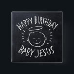 Happy Birthday Baby Jesus - Chalkboard Christmas Pinback Button<br><div class="desc">Sometimes it's nice to be reminded what CHRISTmas is celebrated for.</div>