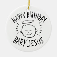 Happy Birthday Baby Jesus - Christian Christmas Ceramic Ornament