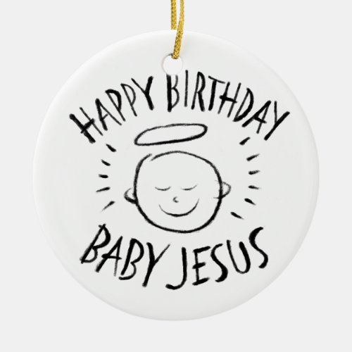 Happy Birthday Baby Jesus _ Christian Christmas Ceramic Ornament