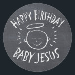 Happy Birthday Baby Jesus - Christmas Christian Classic Round Sticker<br><div class="desc">Sometimes it's nice to remember what "CHRIST"mas is celebrated for. Share the spirit of your faith with others through our designed stationery set. This sticker is designed to match the card that is charmingly rendered on a background that looks like actual chalkboard. The cards words are of course completely customizable....</div>