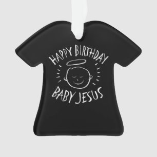 Happy Birthday Baby Jesus - Christmas Christian    Ornament