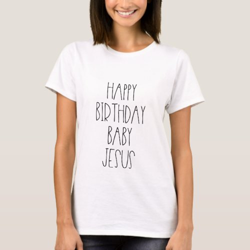 Happy Birthday Baby Jesus funny Christmas T_Shirt