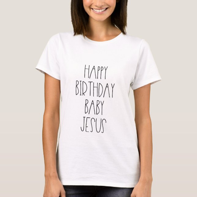 Happy Birthday Baby Jesus funny Christmas T-Shirt (Front)