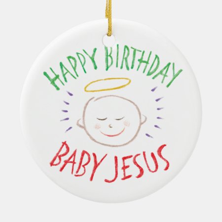 Happy Birthday Baby Jesus - Religious Christmas Ceramic Ornament