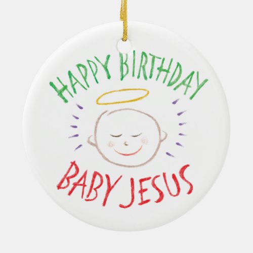 Happy Birthday Baby Jesus _ Religious Christmas Ceramic Ornament