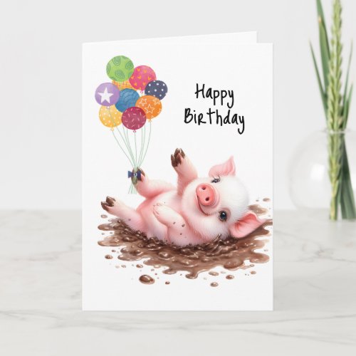 Happy Birthday Balloons Little Pig Rolling in Mud  Card