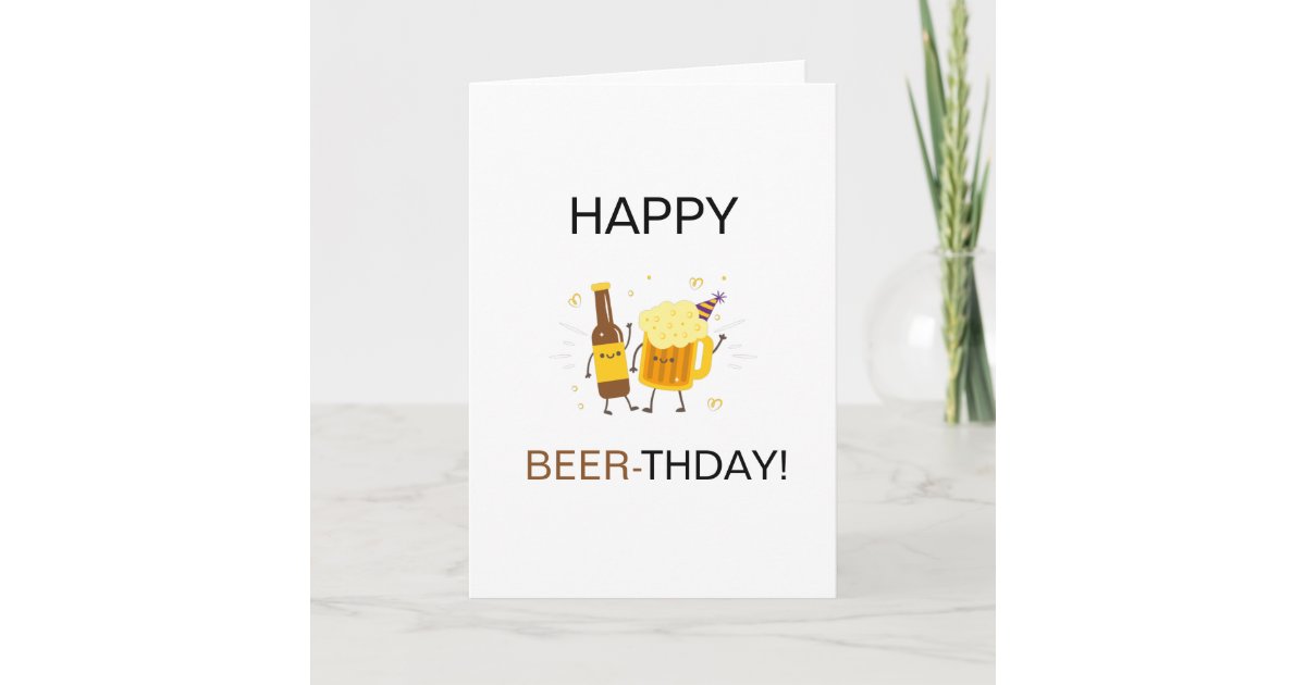 Happy birthday beer lover pun funny card | Zazzle.com