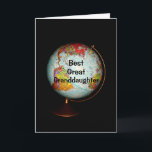 Happy Birthday Best Great Granddaughter On Earth Card<br><div class="desc">A colorful antique globe photographed against a black background,  with the text "Best Great Granddaughter" on the face of the globe,  is the subject of my "Happy Birthday To The Best Great Granddaughter On Earth" card.</div>