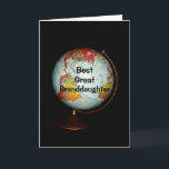 Happy Birthday Best Great Granddaughter On Earth Card<br><div class="desc">A colorful antique globe photographed against a black background,  with the text "Best Great Granddaughter" on the face of the globe,  is the subject of my "Happy Birthday To The Best Great Granddaughter On Earth" card.</div>