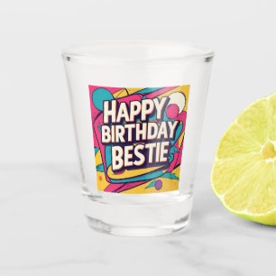 Happy Birthday Bestie - Pop Art Shot Glass