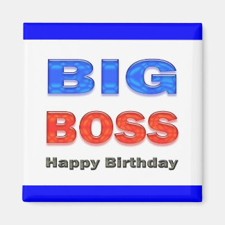 Happy Birthday Big Boss Birthday Gifts Magnet
