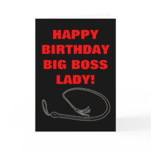 HAPPY BIRTHDAY BIG BOSS LADY!