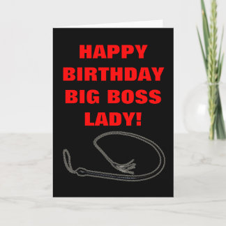 HAPPY BIRTHDAY BIG BOSS LADY! CARD