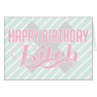 Happy Birthday Bitch