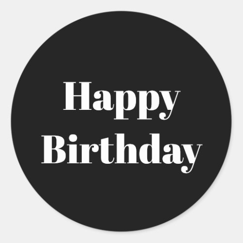 Happy Birthday Black White Minimalist Modern Cool Classic Round Sticker