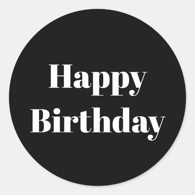 Happy Birthday Black White Minimalist Modern Cool Classic Round Sticker (Front)