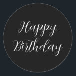 Happy Birthday Black White Minimalist Modern Cute Classic Round Sticker<br><div class="desc">Designed for birthday celebrations! You may change the text,  font,  font color or background color as you please!</div>