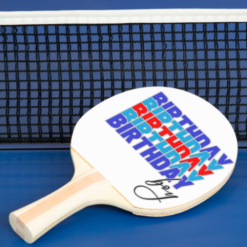 Happy birthday boy Celebrating your birthday Ping Pong Paddle