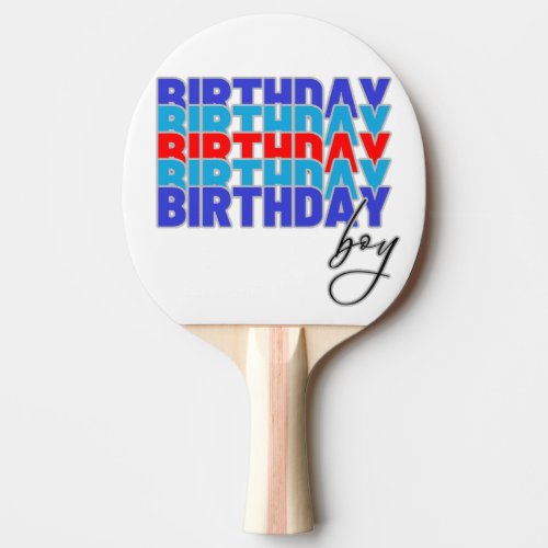 Happy birthday boy Celebrating your birthday Ping Pong Paddle