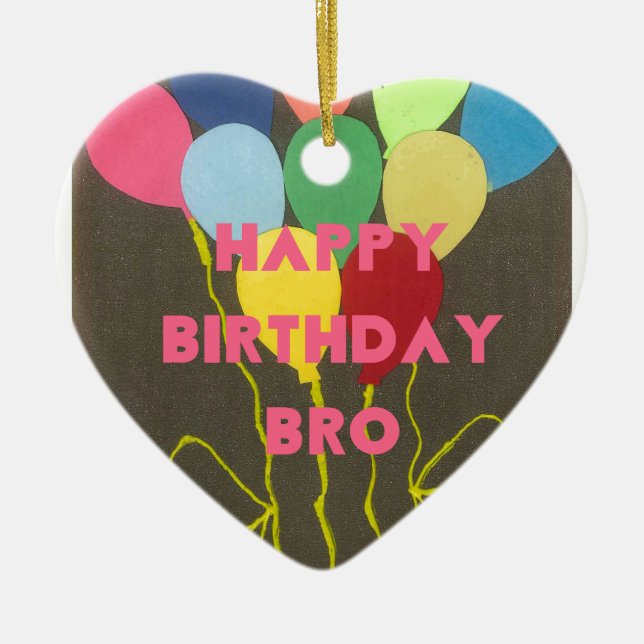 Happy Birthday Bro Art Print Ceramic Ornament (Front)