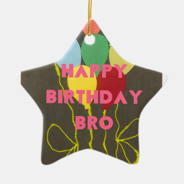 Happy Birthday Bro Art Print Ceramic Ornament (Front)