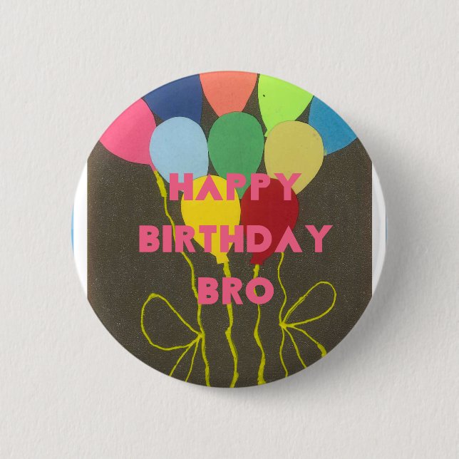 Happy Birthday Bro Art Print Pinback Button (Front)