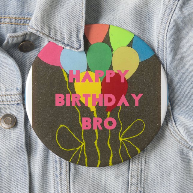 Happy Birthday Bro Art Print Pinback Button (In Situ)