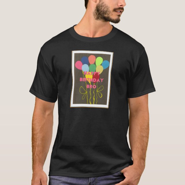 Happy Birthday Bro Art Print T-Shirt (Front)