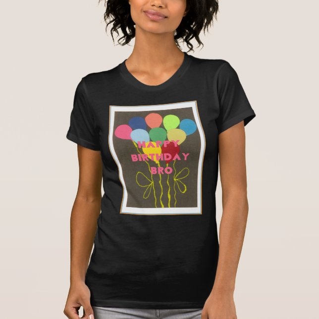 Happy Birthday Bro Art Print T-Shirt (Front)