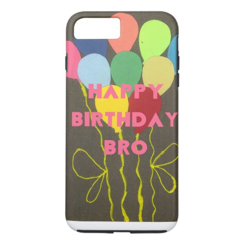 Happy Birthday Bro iPhone 8 Plus7 Plus Case