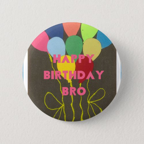Happy Birthday Bro Pinback Button