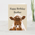 Happy Birthday Brother Cow Joke Humor Card<br><div class="desc">Happy Birthday Brother I was going to give you a card with a cow joke but you've probably herd them all.  Brown Cow Farm animal</div>
