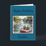 Happy Birthday Brother/Inside Greeting Card<br><div class="desc">This greeting card was designed for your brother. However,  if you would prefer another type of card you may personalize with your own text or image.  The design on this card features two men in a raft floating down a river.  Buy as shown or add your own image.</div>