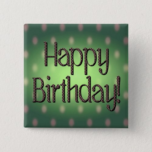Happy Birthday Brown Polka Dot Text Green Bkgrd Pinback Button